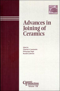Title: Advances in Joining of Ceramics / Edition 1, Author: Charles A. Lewinsohn