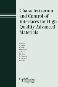 Title: Characterization and Control of Interfaces for High Quality Advanced Materials / Edition 1, Author: Kevin Ewsuk