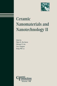 Title: Ceramic Nanomaterials and Nanotechnology II / Edition 1, Author: Mark R. Guire