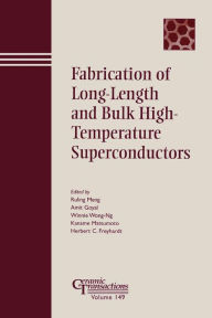 Title: Fabrication of Long-Length and Bulk High-Temperature Superconductors / Edition 1, Author: Ruling Meng