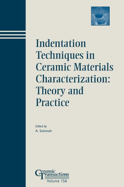 Indentation Techniques in Ceramic Materials Characterization: Theory and Practice / Edition 1