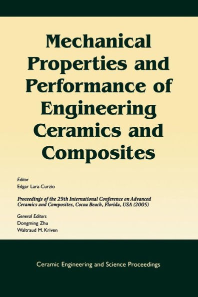 Mechanical Properties and Performance of Engineering Ceramics and Composites: A Collection of Papers Presented at the 29th International Conference on Advanced Ceramics and Composites, Jan 23-28, 2005, Cocoa Beach, FL, Volume 26, Issue 2 / Edition 1