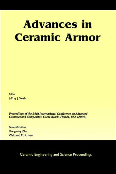 Advances in Ceramic Armor: A Collection of Papers Presented at the 29th International Conference on Advanced Ceramics and Composites, Jan 23-28, 2005, Cocoa Beach, FL, Volume 26, Issue 7