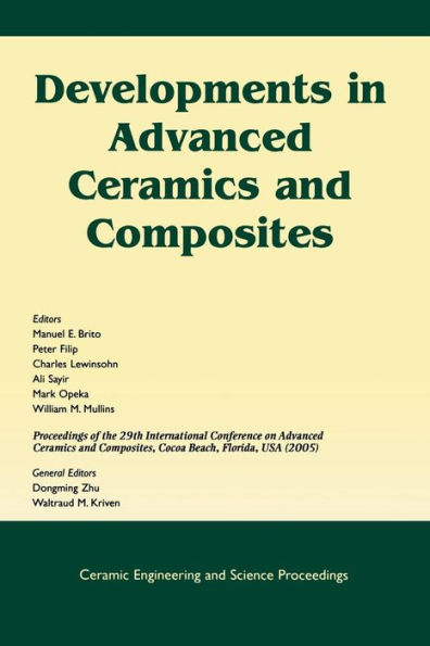 Developments in Advanced Ceramics and Composites: A Collection of Papers Presented at the 29th International Conference on Advanced Ceramics and Composites, Jan 23-28, 2005, Cocoa Beach, FL, Volume 26, Issue 8 / Edition 1