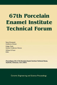 Title: 67th Porcelain Enamel Institute Technical Forum: Proceedings of the 67th Porcelain Enamel Institute Technical Forum, Nashville, Tennessee, USA 2005, Volume 26, Number 9 / Edition 1, Author: William D. Faust