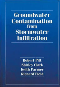 Title: Groundwater Contamination from Stormwater Infiltration / Edition 1, Author: Robert E. Pitt