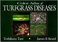 Title: Color Atlas of Turfgrass Diseases / Edition 1, Author: Toshikazu Tani
