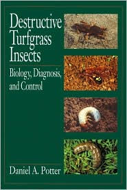 Title: Destructive Turfgrass Insects: Biology, Diagnosis, and Control / Edition 1, Author: Daniel A. Potter