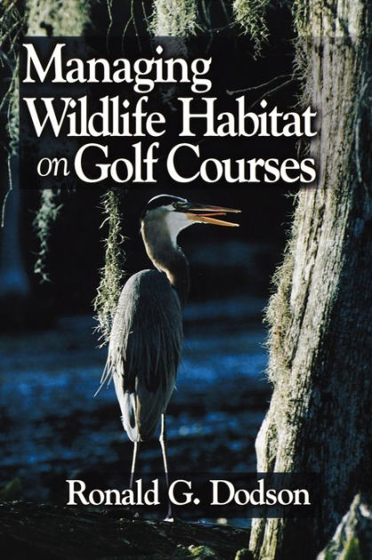 Managing Wildlife Habitat on Golf Courses / Edition 1 by Ronald G ...