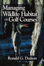Managing Wildlife Habitat on Golf Courses / Edition 1