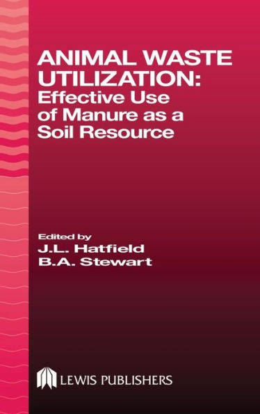 Animal Waste Utilization: Effective Use of Manure as a Soil Resource / Edition 1