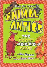 Title: Animal Antics: The Beast Jokes Ever!, Author: Sam Schultz