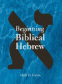 Beginning Biblical Hebrew / Edition 1