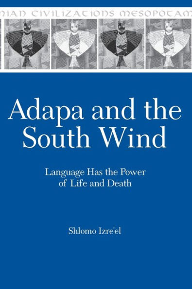 Adapa and the South Wind: Language Has the Power of Life and Death