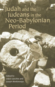 Title: Judah and the Judeans in the Neo-Babylonian Period, Author: Oded Lipschits