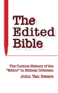 Title: The Edited Bible: The Curious History of the 