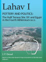 Lahav I. Pottery and Politics: The Halif Terrace Site 101 and Egypt in the Fourth Millennium B.C.E.