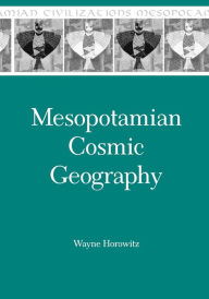Title: Mesopotamian Cosmic Geography, Author: Wayne Horowitz