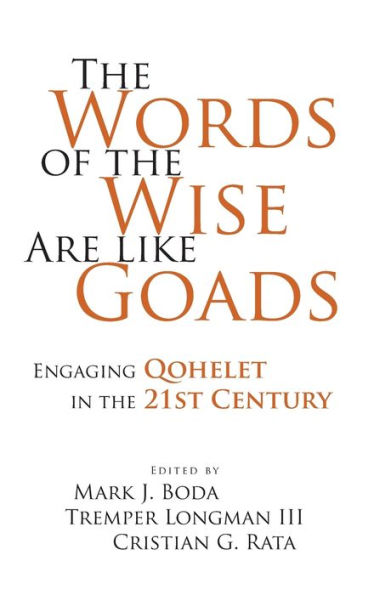 The Words of the Wise Are like Goads: Engaging Qohelet in the 21st Century