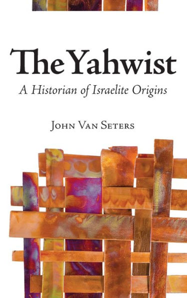 The Yahwist: A Historian of Israelite Origins