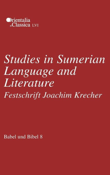 Babel und Bibel 8: Studies in Sumerian Language and Literature: Festschrift Joachim Krecher