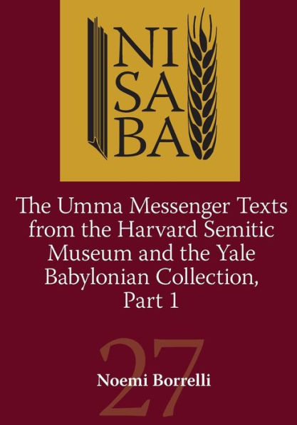 The Umma Messenger Texts from Harvard Semitic Museum and the Yale Babylonian Collection, Part 1