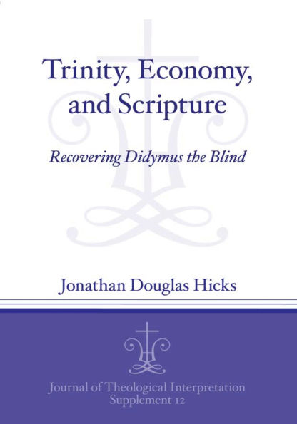 Trinity, Economy, and Scripture: Recovering Didymus the Blind