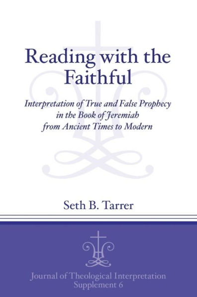 Reading with the Faithful: Interpretation of True and False Prophecy in the Book of Jeremiah from Ancient to Modern Times