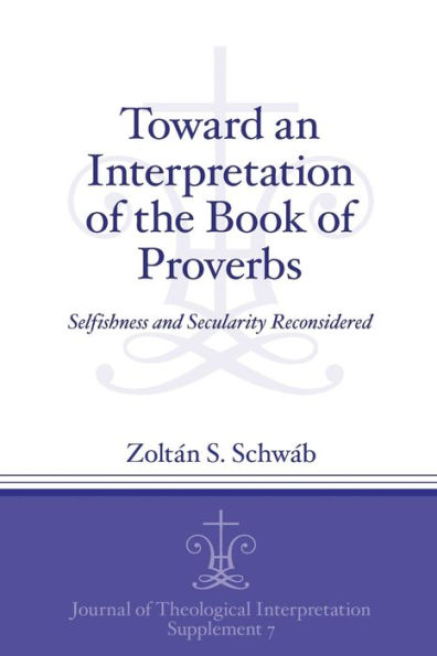 Toward an Interpretation of the Book of Proverbs: Selfishness and Secularity Reconsidered