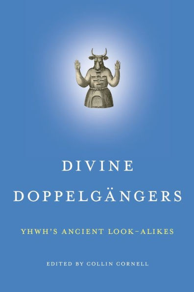 Divine Doppelgängers: YHWH's Ancient Look-Alikes