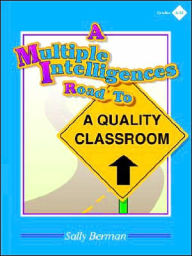 Title: A Multiple Intelligences Road to a Quality Classroom / Edition 1, Author: Sally Berman