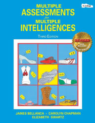Title: Multiple Assessments for Multiple Intelligences / Edition 3, Author: James A. Bellanca