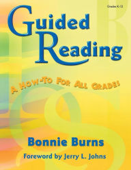 Title: Guided Reading: A How-to for All Grades / Edition 1, Author: Bonnie L. Burns