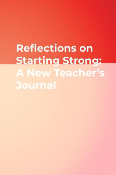 Reflections on Starting Strong: A New Teacher's Journal