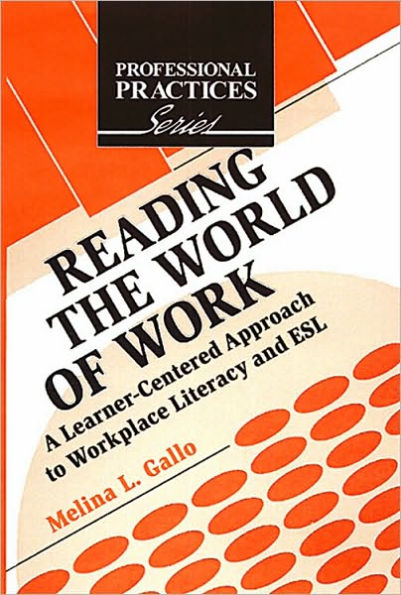 Reading the World of Work: A Learner-Centered Approach to WorkPlace Literacy and ESL