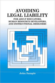 Title: Avoiding Legal Liability for Adult Educators, Human Resource Developers, and Instructional Designers, Author: John Sample