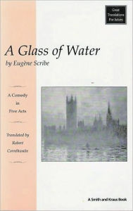 Title: A Glass of Water (Le Verre D'eau) / Edition 1, Author: Eugene Scribe