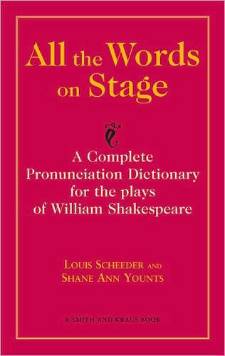 All the Words on Stage: A Complete Pronunciation Dictionary for the plays of William Shakespeare / Edition 1