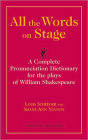 All the Words on Stage: A Complete Pronunciation Dictionary for the plays of William Shakespeare / Edition 1