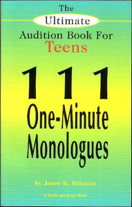The Ultimate Audition Book for Teens (Young Actors Series): 111 One-Minute Monologues / Edition 1