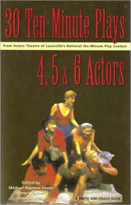 Title: 30 Ten-Minute Plays for 4, 5, and 6 Actors / Edition 1, Author: Michael Bigelow Dixon