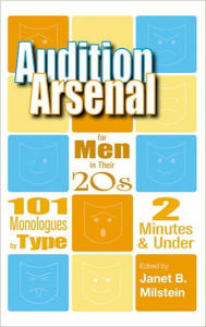 Title: Audition Arsenal for Men in Their 20s: 101 Monologues by Type, 2 Minutes and under (Monologue Audition Series), Author: Janet B. Milstein