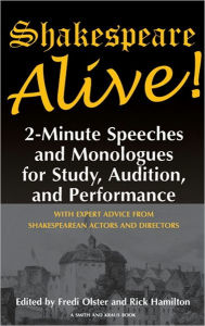 Title: Shakespeare Alive!: Two-Minute Speeches and Monologues for Students and Actors, Author: Fredi Olster