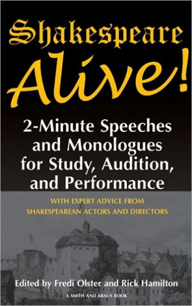 Shakespeare Alive!: Two-Minute Speeches and Monologues for Students and Actors