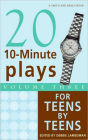 Twenty 10-Minute Plays Volume III for Teens By Teens