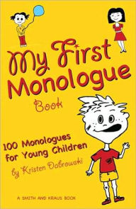 Title: My First Monologue Book: 100 Monologues for Young Children, Author: Kristen Dabrowski
