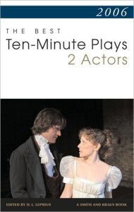 Title: 2006 the Best Ten-Minute Plays for Two Actors, Author: D. L. Lepidus