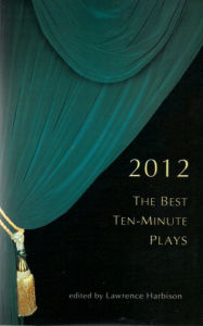 Title: The Best Ten-Minute Plays 2012, Author: Lawrence Harbison