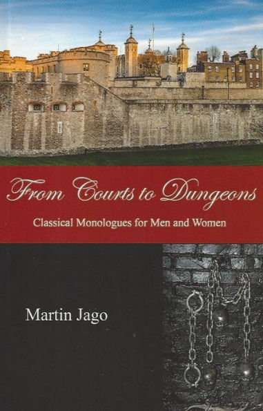 From Courts to Dungeons: Classical Monologues for Men and Women