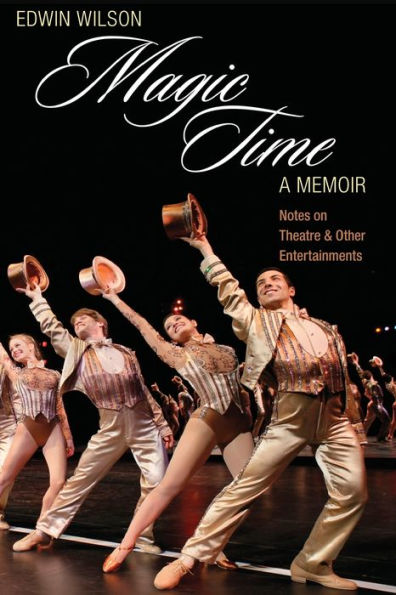 Magic Time, A Memoir, Notes on Theatre & Other Entertaiments